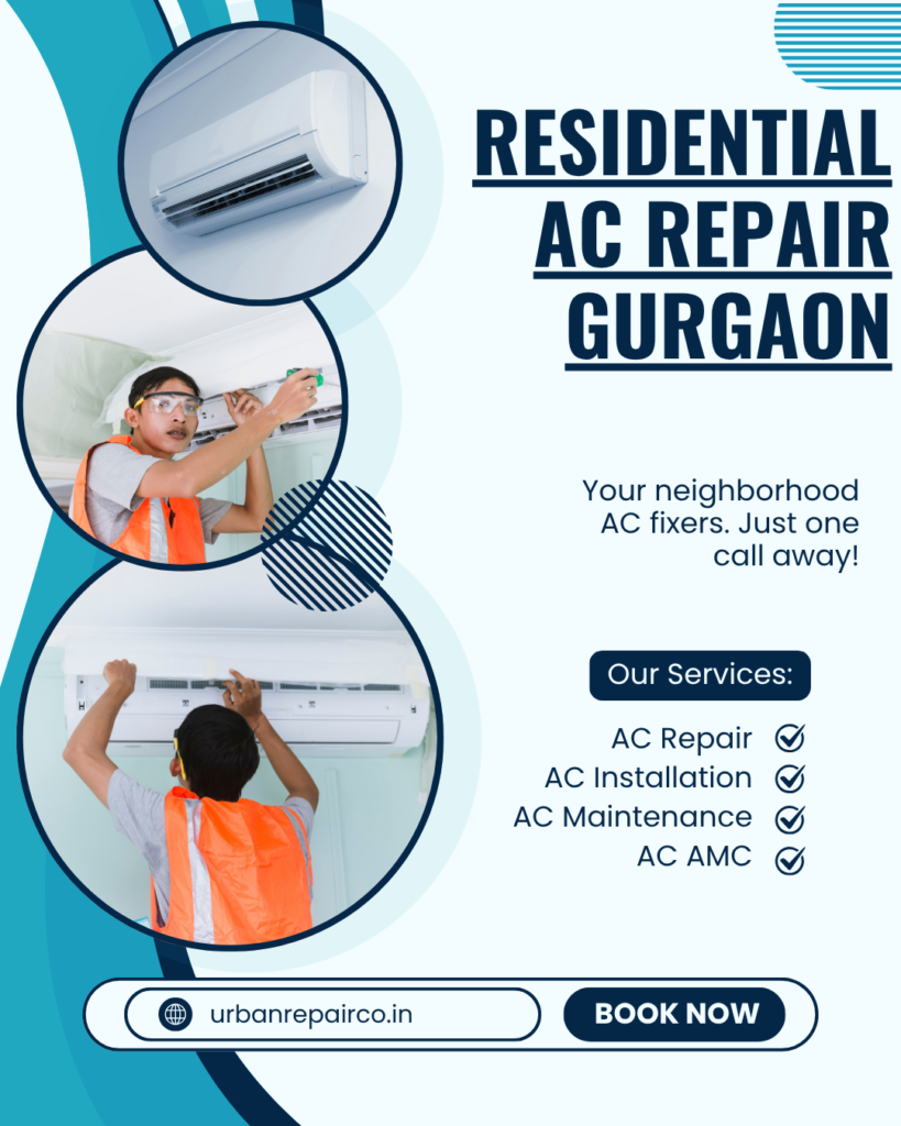 Residential AC Repair Gurgaon? Urban Repair Co offers expert home AC repair, installation, and maintenance at affordable prices.