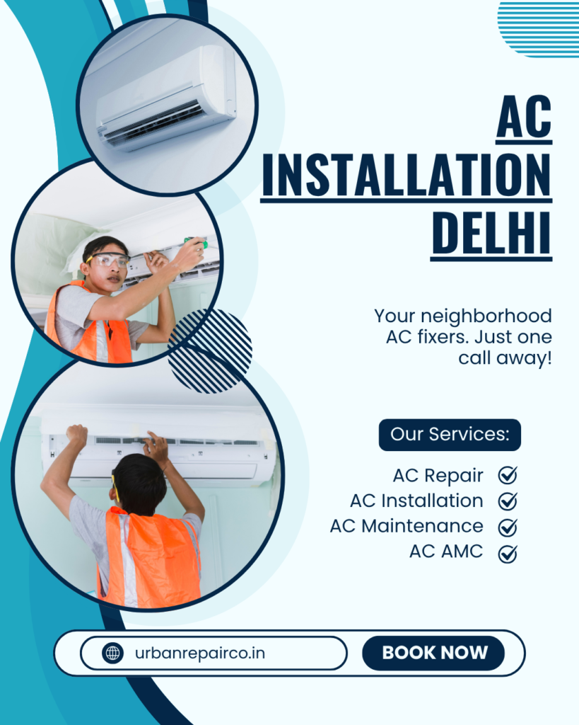 Professional AC installation in Delhi by Urban Repair Co. Expert technicians, affordable pricing & same-day service across Delhi. Book now!