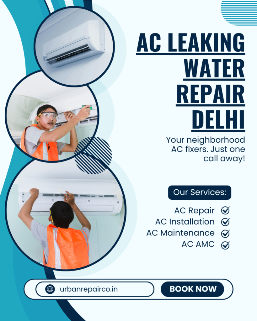 Get fast and reliable AC leaking water repair in Delhi with Urban Repair Co. Expert technicians, affordable pricing, and same-day service.