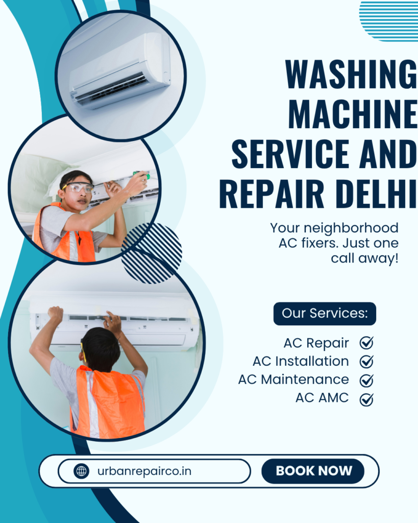 Washing Machine Service and Repair Delhi by Urban Repair Co. Same-day doorstep service for all brands and models at affordable prices.