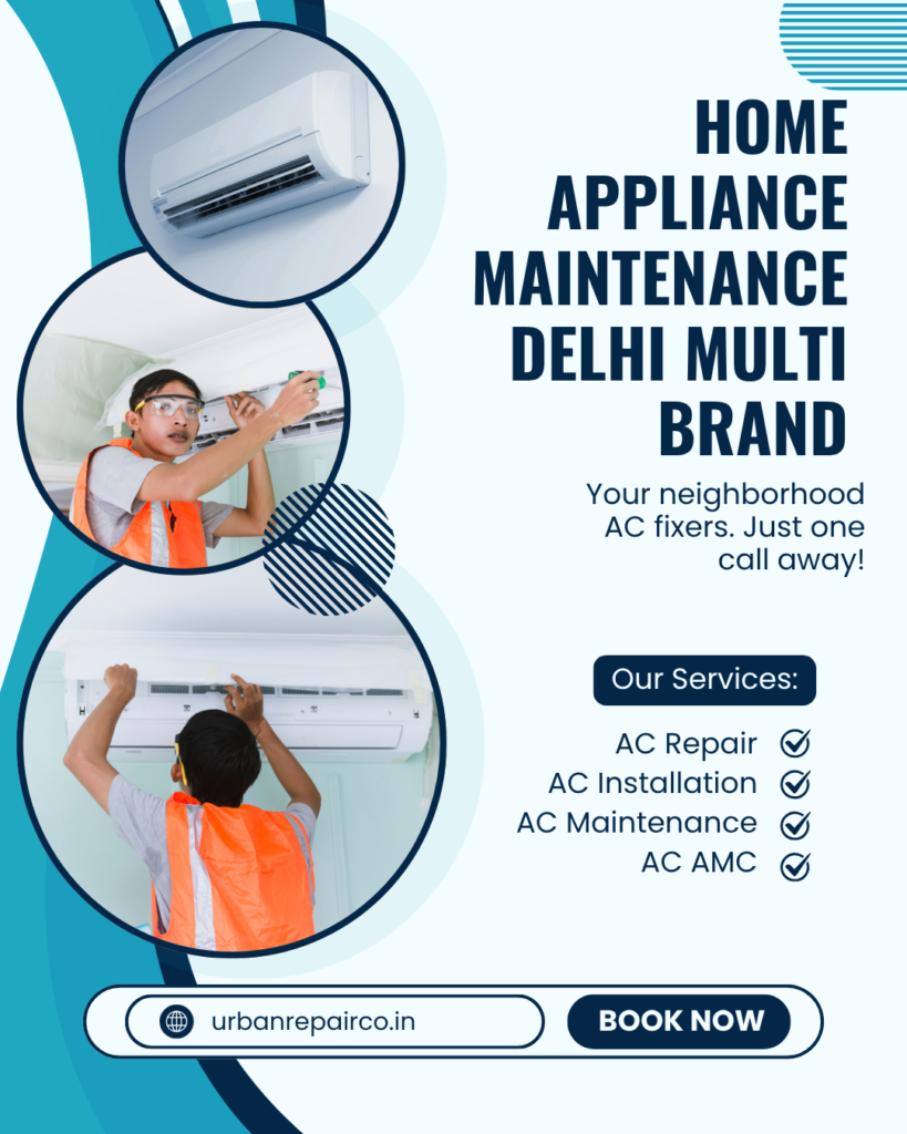 Fast multi-brand home appliance maintenance in Delhi by Urban Repair Co with expert technicians and doorstep service.