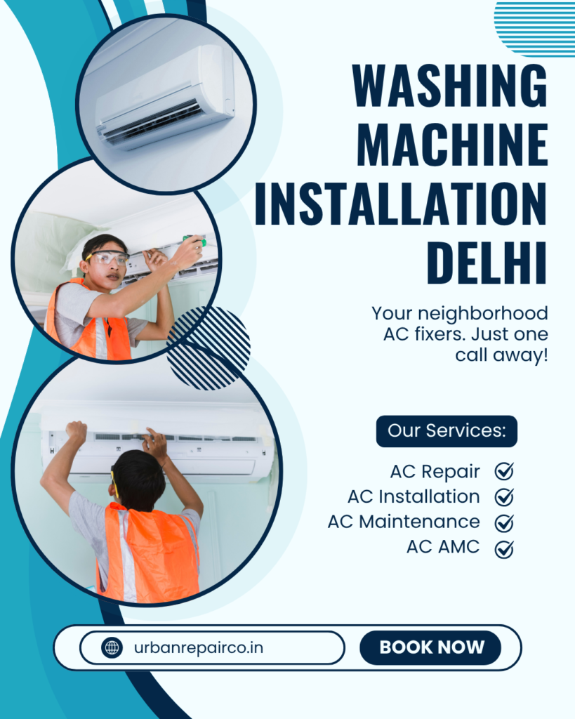 Professional washing machine installation in Delhi by Urban Repair Co. Fast, safe, and reliable setup for all washing machine brands.