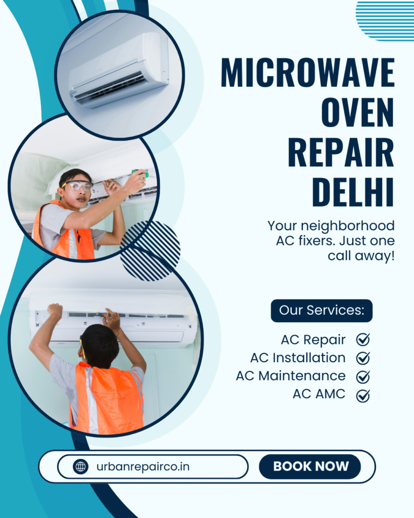 Need Microwave Oven Repair in Delhi? Urban Repair Co offers fast, reliable, and affordable doorstep microwave repair by trained technicians. Book your service now.