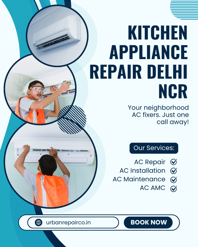 Need Kitchen Appliance Repair Delhi NCR? Urban Repair Co offers fast, reliable doorstep repair for microwaves, refrigerators, dishwash & more.